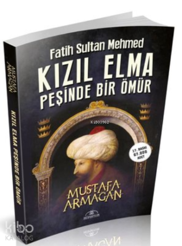 Kızıl Elma Peşinde Bir Ömür - Fatih Sultan Mehmed