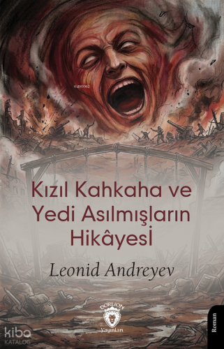 Kızıl Kahkaha ve Yedi Asılmışların Hikâyesi | Leonid Andreyev | Dorlio