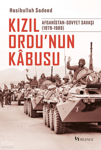 Kızıl Ordu'nun Kabusu: Afganistan-Sovyet Savaşı (1979-1989)
