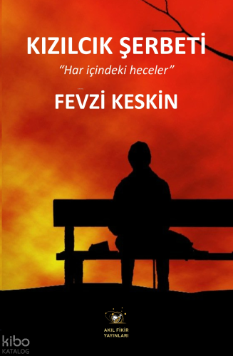 Kızılcık Şerbeti ;Har içindeki Heceler | Fevzi Keskin | Akıl Fikir Yay