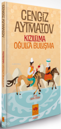 Kızılelma – Oğulla Buluşma (Ciltli - Özel Baskı) | Cengiz Aytmatov | Ö