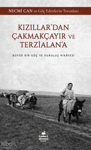 Kızıllar'dan Çakmakçayır ve Terzialan'a ;Büyük Bir Göç ve Kuruluş Hika