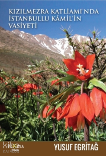 Kızılmezra Katliamı'nda İstanbullu Kamil'in Vasiyeti