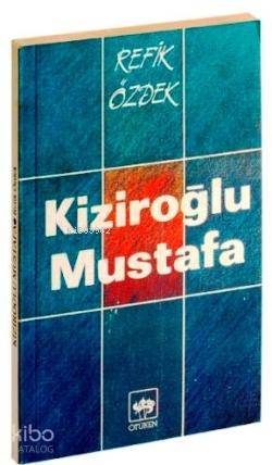 Kiziroğlu Mustafa | Refik Özdek | Ötüken Neşriyat