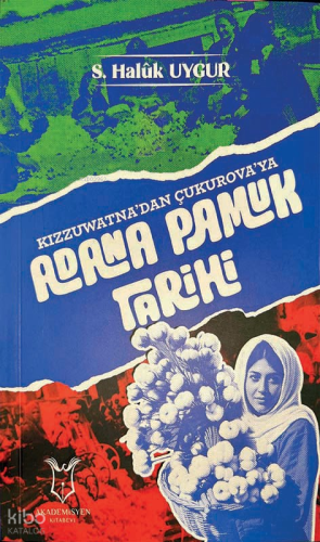 Kızzuwatna’dan Çukurova’ya Adana Pamuk Tarihi