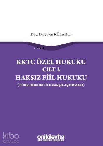 KKTC Özel Hukuku Cilt 2 Haksız Fiil Hukuku (Türk Hukuku ile Karşılaştırmalı)