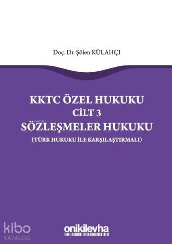 KKTC Özel Hukuku Cilt 3 Sözleşmeler Hukuku (Türk Hukuku ile Karşılaştırmalı)