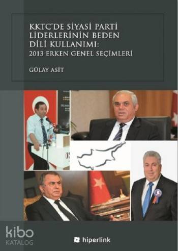 KKTC'de Siyasi Parti Liderlerinin Beden Dili Kullanımı; 2013 Erken Gen