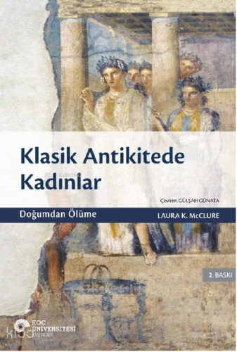 Klasik Antikitede Kadınlar - Doğumdan Ölüme