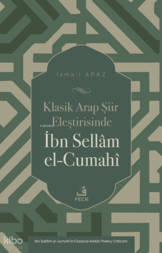 Klasik Arap Şiir Eleştirisinde İbn Sellâm el-Cumahî | İsmail Araz | Fe