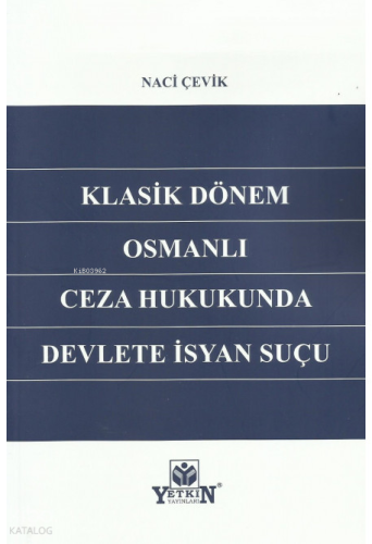 Klasik Dönem Osmanlı Ceza Hukukunda Devlete İsyan