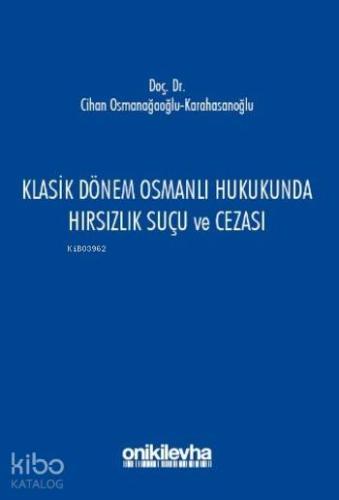 Klasik Dönem Osmanlı Hukukunda Hırsızlık Suçu ve Cezası