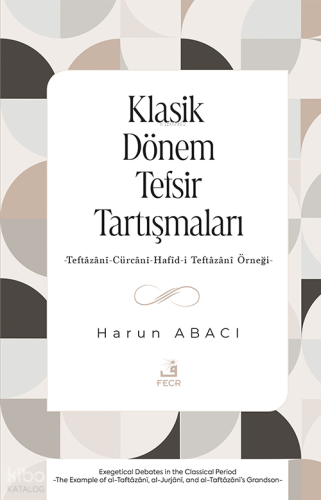 Klasik Dönem Tefsir Tartışmaları;-Teftâzânî-Cürcânî-Hafîd-i Teftâzânî