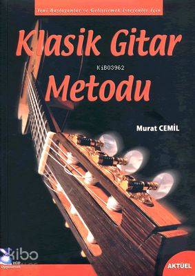 Klasik Gitar Metodu + CD; Yeni Başlayanlar İçin ve Geliştirmek İsteyenler İçin