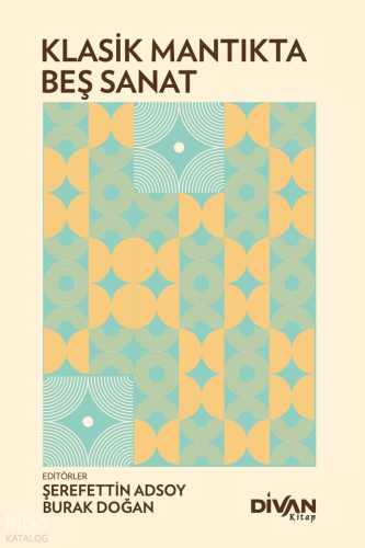 Klasik Mantıkta Beş Sanat | Kolektif | Divan Kitap