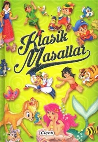 Klasik Masallar | Kolektif | Çiçek Yayıncılık