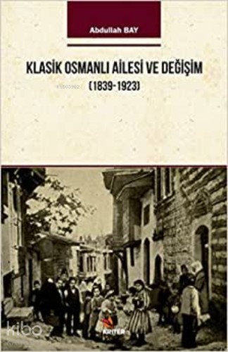 Klasik Osmanlı Ailesi ve Değişim (1839-1923)