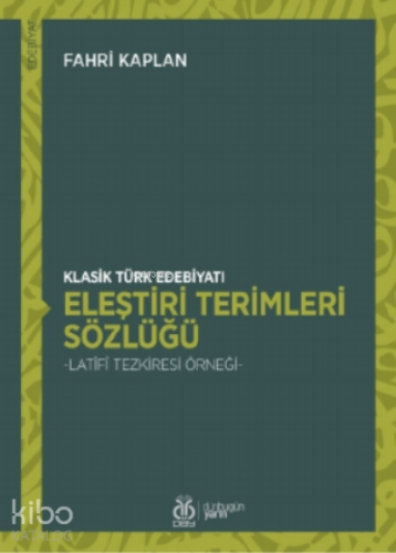 Klasik Türk Edebiyatı Eleştiri Terimleri Sözlüğü;- Latîfî Tezkiresi Ör