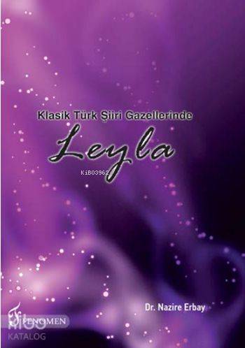 Klasik Türk Şiiri Gazellerinde Leylâ