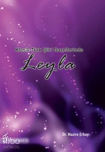 Klasik Türk Şiiri Gazellerinde Leyla