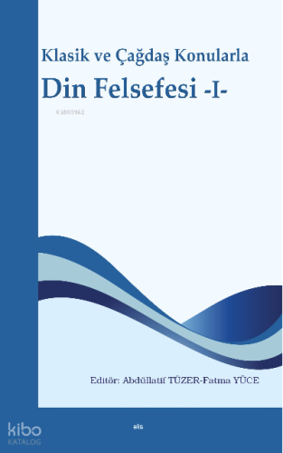 Klasik ve Çağdaş Konularla Din Felsefesi -I