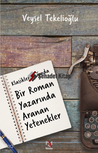 Klasikler Işığında Bir Roman Yazarında Aranan Yetenekler