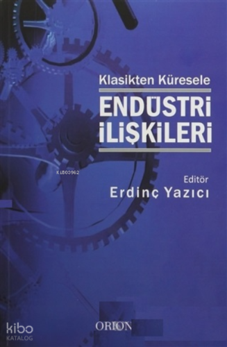Klasikten Küresele Endüstri İlişkileri