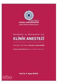 Klinik Anestezi : Tekniker ve Teknisyenler İçin 400 Soru, 400 Cevap