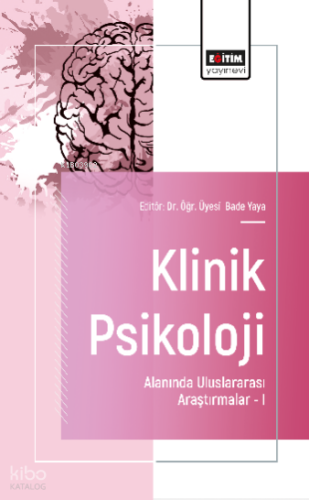Klinik Psikoloji Alanında Uluslararası Araştırmalar -I