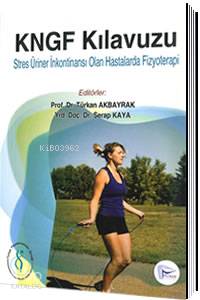 KNGF Kılavuzu; Stres Üriner İnkontinansı Olan Hastalarda Fizyoterapi