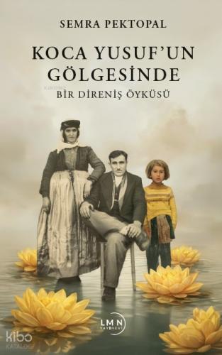 Koca Yusuf’un Gölgesinde;Bir Direniş Öyküsü