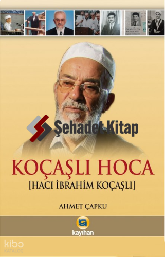 Koçaşlı Hoca (Hacı İbrahim Koçaşlı) | Ahmet Çapku | Kayıhan Yayınları