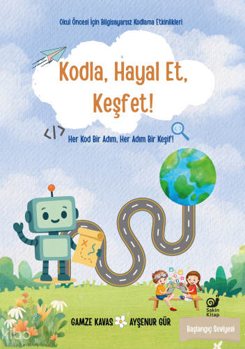 Kodla, Hayal Et, Keşfet!;Her Kod Bir Adım, Her Adım Bir Keşif! | Gamze