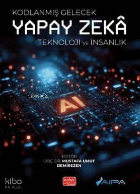 Kodlanmış Gelecek - Yapay Zeka-Teknoloji ve İnsanlık