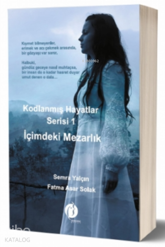 Kodlanmış Hayatlar Serisi 1 - İçimdeki Mezarlık