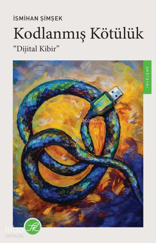 Kodlanmış Kötülük;Dijital Kibir