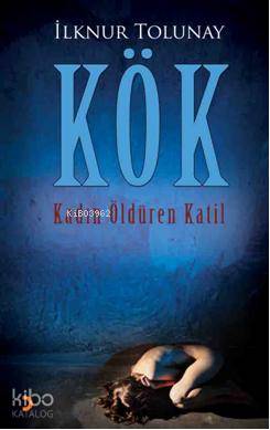 Kök; Kadın Öldüren Katil