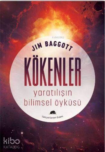 Kökenler : Yaratılışın Bilimsel Öyküsü