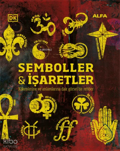 Kökenleri Ve Anlamlarıyla Semboller & İşaretler