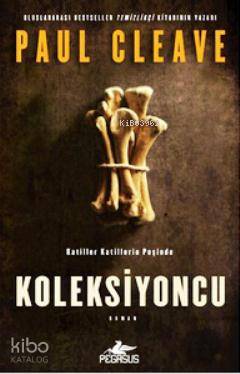 Koleksiyoncu; Katiller Katillerin Peşinde | Paul Cleave | Pegasus Yayı