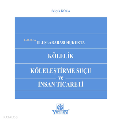 Kölelik Köleleştirme Suçu ve İnsan Ticareti