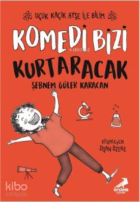 Komedi Bizi Kurtaracak – Uçuk Kaçık Ayşe ile Bilim 5 | Şebnem Güler Ka