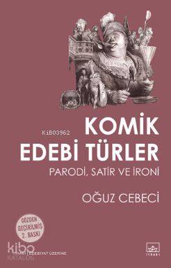 Komik Edebi Türler; Parodi, Satir ve İroni