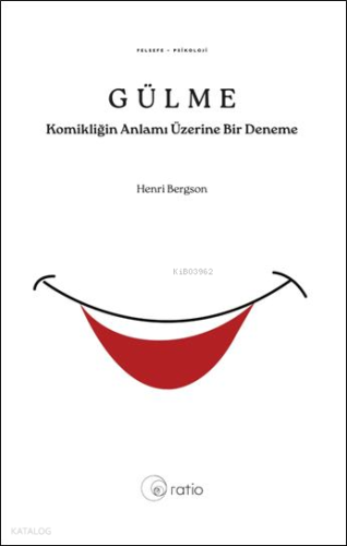 Komikliğin Anlamı Üzerine Bir Deneme | Henri Bergson | Ratio Yayınevi