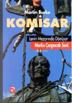 Komisar Lenin Mezarında Dönüyor Marks Çarpacak Seni