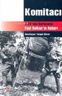 Komitacı; Bjk´nin Kurucusu Fuat Balkan´ın Anıları