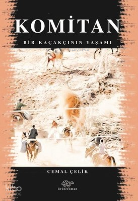 Komitan - Bir Kaçakçının Yaşamı | Cemal Çelik | Ürün Yayınları
