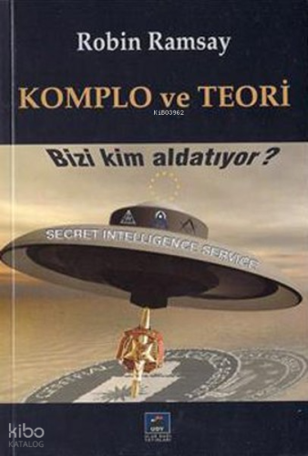 Komplo ve Teori; Bizi Kim Aldatıyor