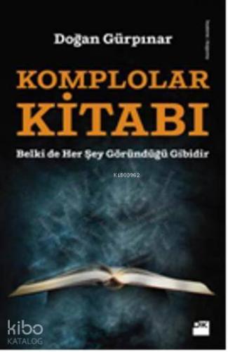 Komplolar Kitabı; Belki de her şey göründüğü gibidir | Doğan Gürpınar 