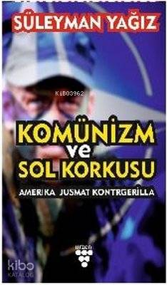 Komünizm ve Sol Korkusu Amerika Jusmat Kontrgerilla